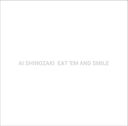 EAT 'EM AND SMILE / Ai Shinozaki