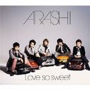 Love so sweet / Arashi
