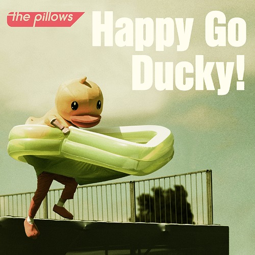 Happy Go Ducky! / the pillows