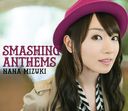 Smashing Anthems / Nana Mizuki