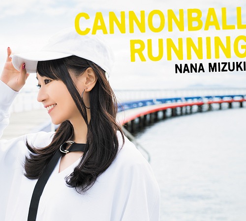 CANNONBALL RUNNING / Nana Mizuki