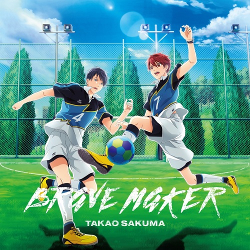 "Futsal Boys!!!!! (Anime)" Intro Theme Song: BRAVE MAKER / Takao Sakuma