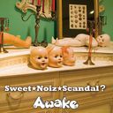 Sweet Noiz Scandal? / Awake