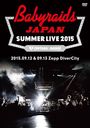 Babyraids JAPAN Summer Live 2015 (2015.09.12 & 09.13 at Zepp DiverCity) / Babyraids JAPAN