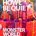 MONSTER WORLD / HOWL BE QUIET