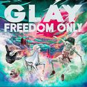 Freedom Only / GLAY