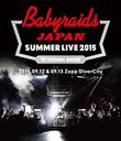 Babyraids JAPAN Summer Live 2015 (2015.09.12 & 09.13 at Zepp DiverCity) / Babyraids JAPAN