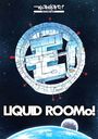 2014:A Space Odyssey On Liquid Roomo! - Liquid Roomo! Go De Iku, 2014 Nen Uchuu no Tabi - / Yuruyurumo! (You'll Melt More!)