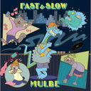 Fast & Slow / MULBE