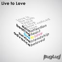 Live to Love / BugLug