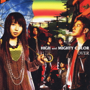 OVER / HIGH and MIGHTY COLOR