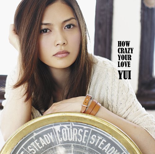 How Crazy Your Love / YUI