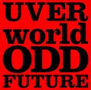 ODD FUTURE / UVERworld
