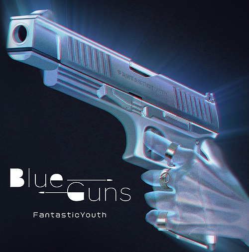 Blueguns / FantasticYouth