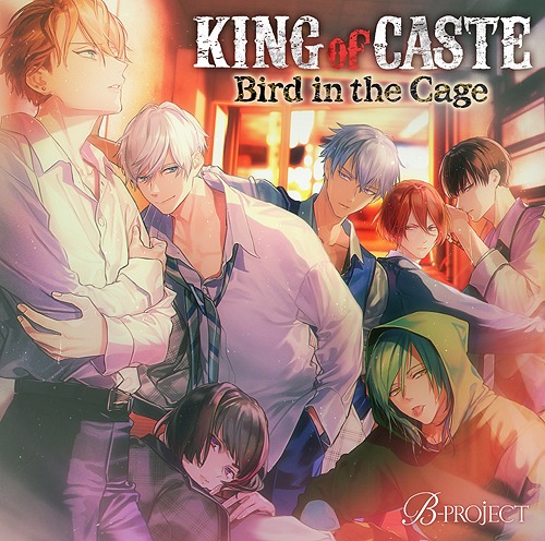 KING of CASTE - Bird in the Cage - / B-PROJECT