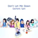 Don't Let Me Down / Gacharic Spin