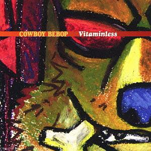 COWBOY BEBOP Vitaminless / SEATBELTS