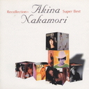Recollection-Akina Nakamori Super Best- / Akina Nakamori