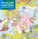 Good Times / RIP SLYME