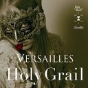 Holy Grail / Versailles