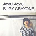 Joyful Joyful / BUGY CRAXONE